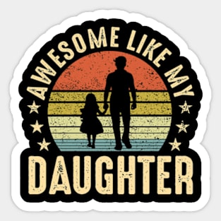 Awesome Like My Daughter Gifts Men Dad Father Fathers Day T-shirt Sticker